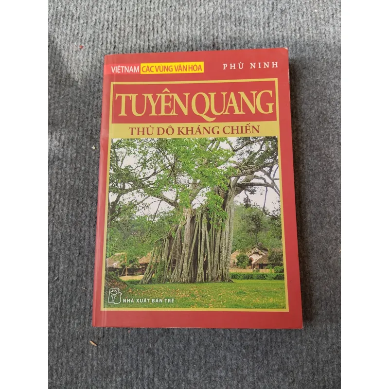 TUYÊN QUANG THỦ ĐÔ KHÁNG CHIẾN 694782