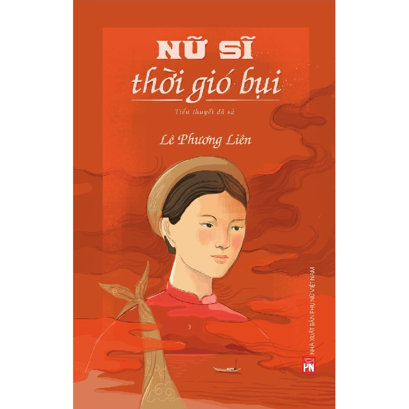 Nữ sĩ thời gió bụi (Nữ sĩ Đoàn Thị Điểm) - Lê Phương Liên - Q1/2021 - Văn Học 704515