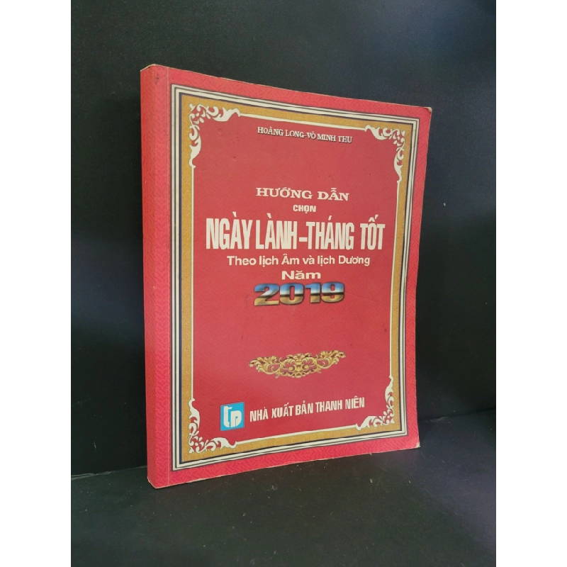 [Phiên Chợ Sách Cũ] Hướng dẫn chọn ngày lành tháng tốt theo lịch âm và lịch dương năm 2019 2018 - Hoàng Long - Võ Minh Thu 0506 468658