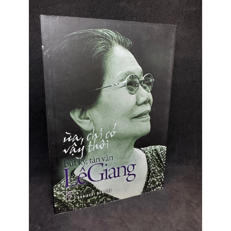 Ừa, chỉ có vậy thôi (bút ký, tản văn)- Lê Giang, mới 80% (ố nhẹ) SBM0201 913008