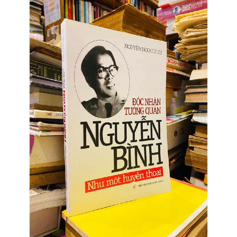 ĐỘC NHÃN TƯỚNG QUÂN NGUYỄN BÌNH VÀ NHỮNG HUYỀN THOẠI - NGUYỄN NGỌC BÍCH 74941