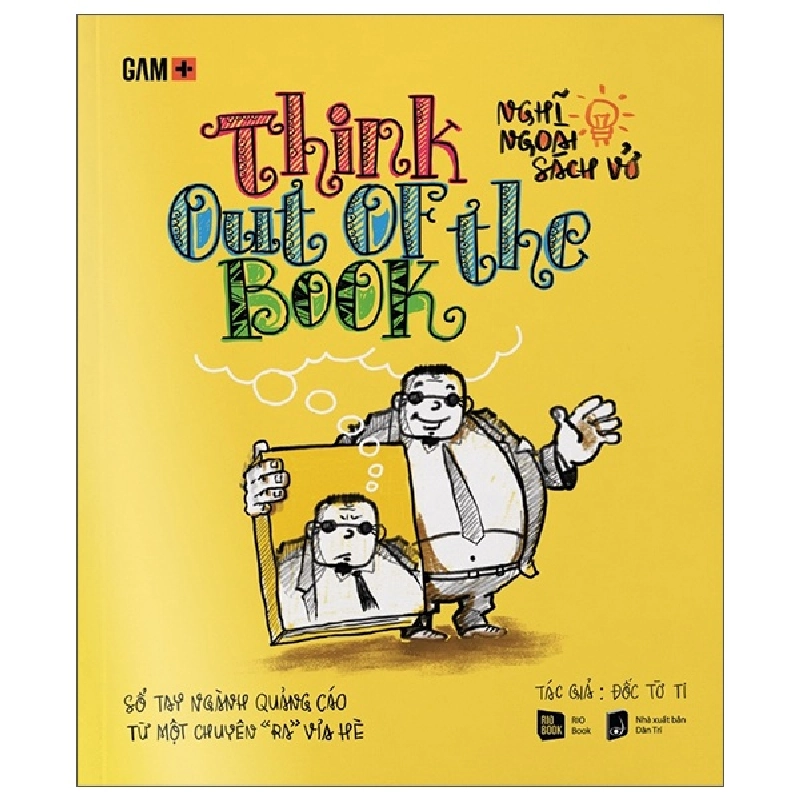 GAM+ Think Out Of The Book - Nghĩ Ngoài Sách Vở - Đốc Tờ Ti 288869