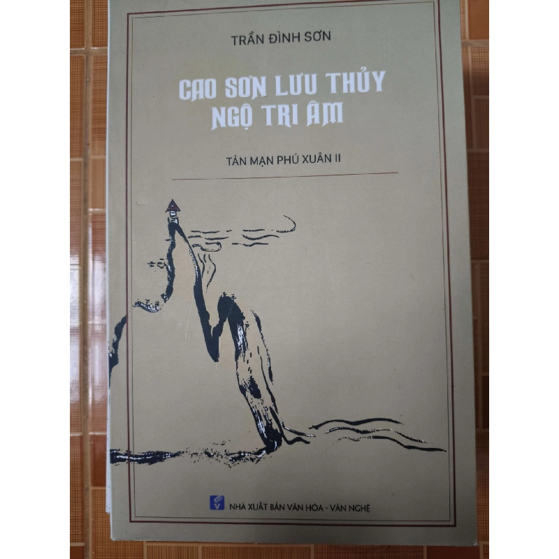 Cao sơn lưu thủy ngộ tri âm - 2017 - 228 trang Sách lịch sử - triết học ANTQ3101 789917