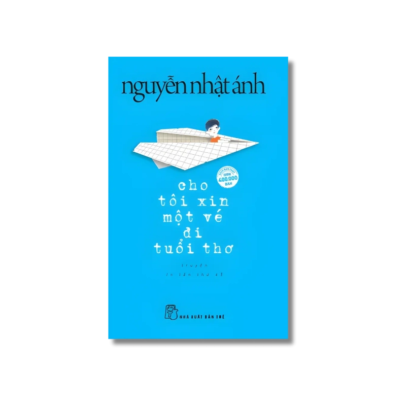 Cho tôi xin một vé đi tuổi thơ - Nguyễn Nhật Ánh 729386