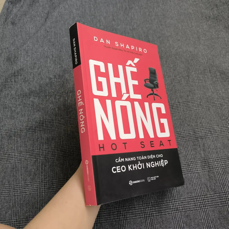 Ghế Nóng (Hot Seat) - Cẩm Nang Toàn Diện Cho CEO Khởi Nghiệp - Dan Shapiro - Kèm Bookmark 557479