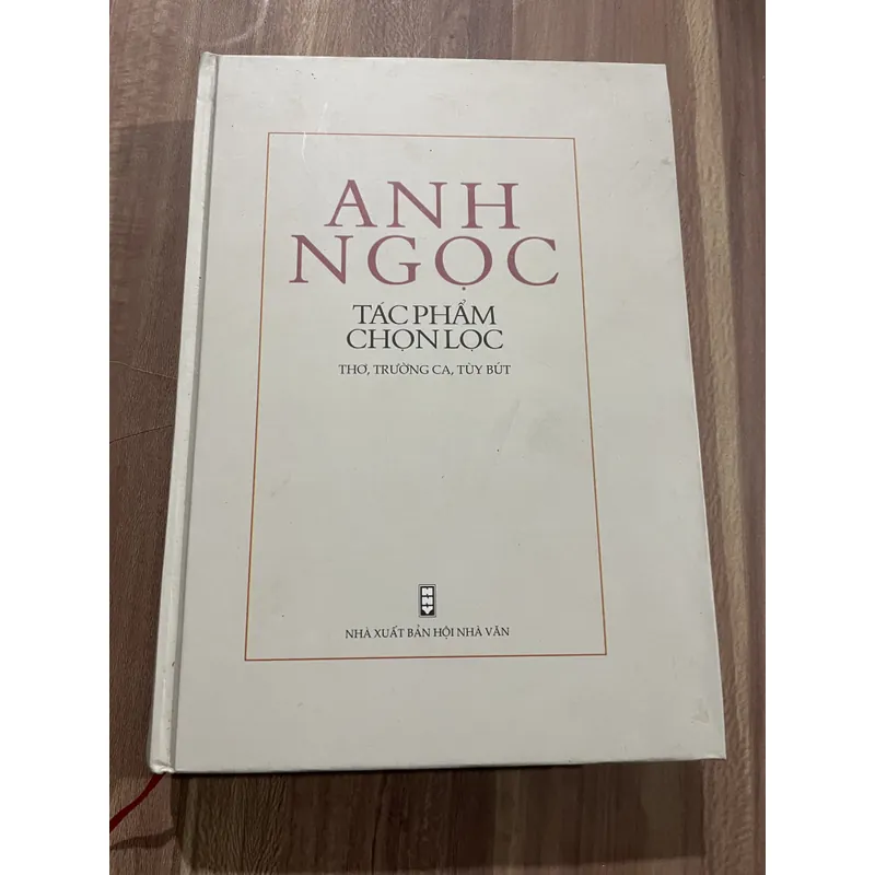 Anh Ngọc - TÁC PHÂM CHON LOC THƠ, TRƯỜNG CA, TÙY BÚT 712480