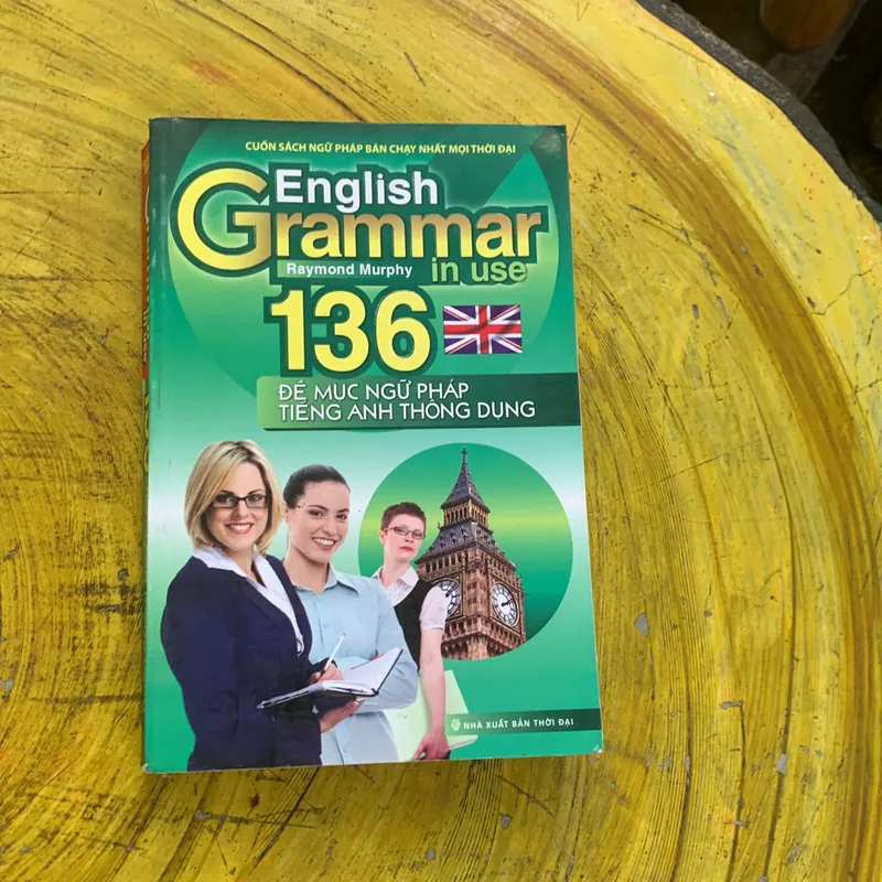 ENGLISH GRAMMAR IN USE 136 ĐỀ MỤC NGỮ PHÁP TIẾNG ANH THÔNG DỤNG- RAYMOND MURPHY 737118