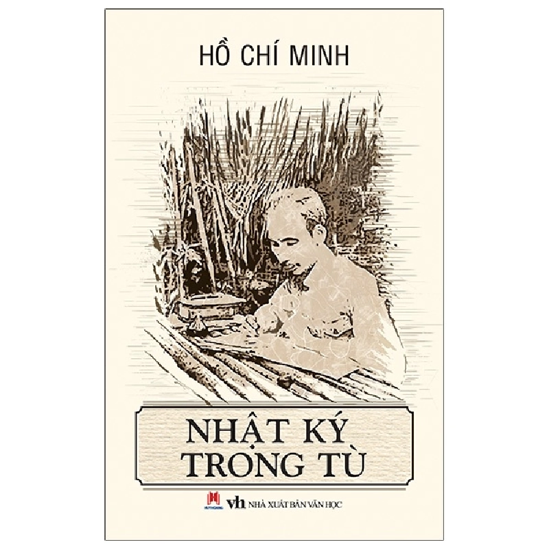 Nhật Ký Trong Tù (Huy Hoàng) - Hồ Chí Minh (Mới 100%) Thơ ca, tục ngữ, ca dao, thành ngữ, Huy Hoàng - SÁCH ĐẠI HỌC 482147