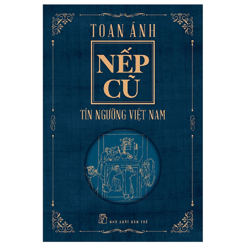 Nếp cũ - Tín ngưỡng Việt Nam - Toan Ánh 2023 New 100% HCM.PO 56962