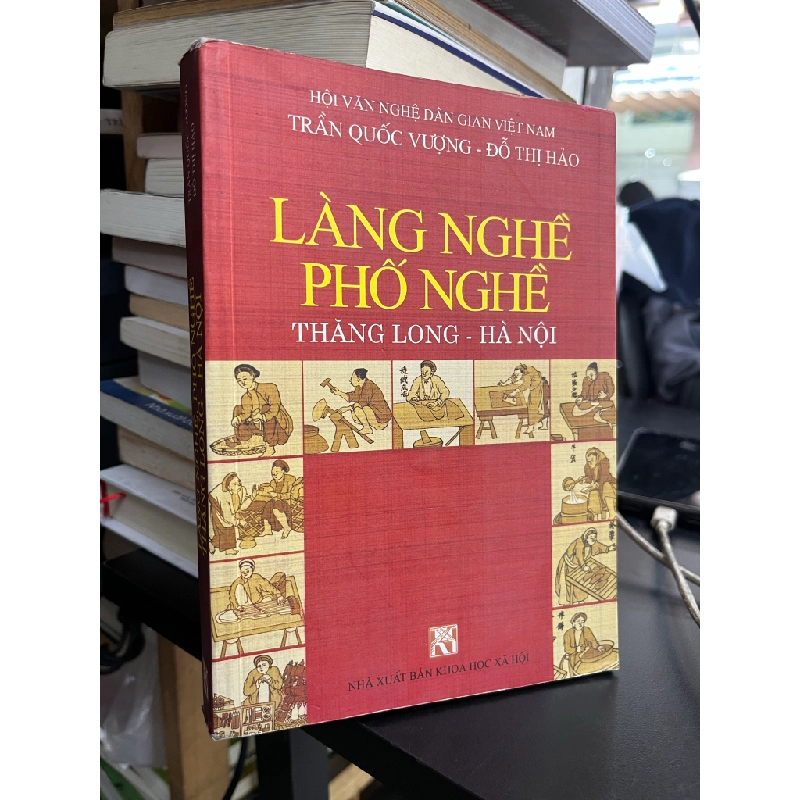 LÀNG NGHỀ PHỐ NGHỀ THĂNG LONG HÀ NỘI - TRẦN QUỐC VƯỢNG - ĐỖ THỊ HẢO 307539