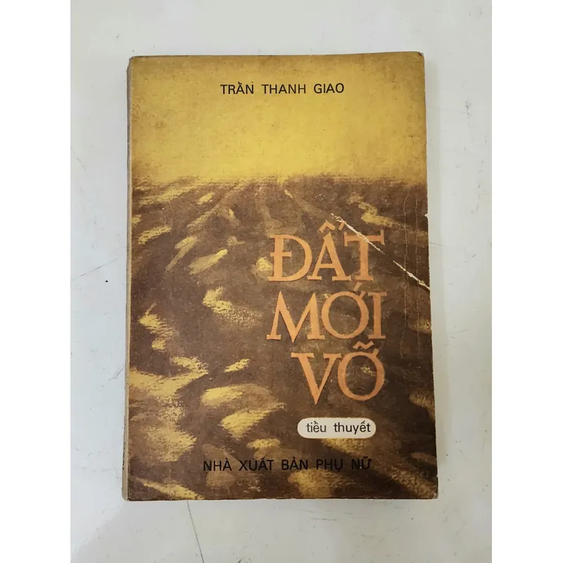Tiểu thuyết ĐẤT MỚI VỠ - nhà văn/dịch giả Trần Thanh Giao 726508