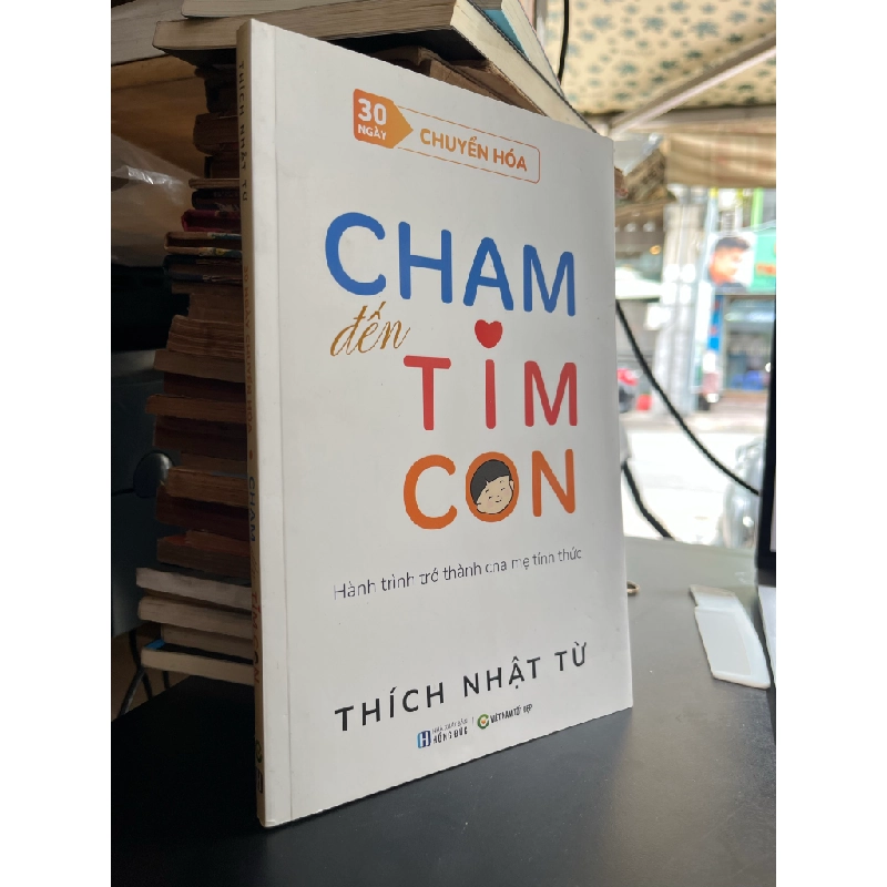 Chạm đến tim con: Hành trình trở thành cha mẹ tỉnh thức - Thích Nhật Từ 479417