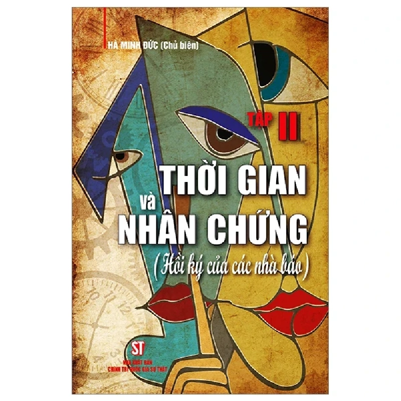 Thời Gian Và Nhân Chứng - Hồi Ký Của Các Nhà Báo - Tập II - Hà Minh Đức 319714