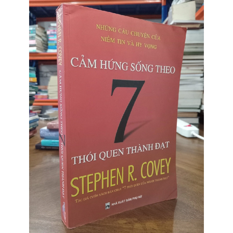 Cảm hứng sống theo 7 thói quen thành đạt -  Stephen R. Covey 129915