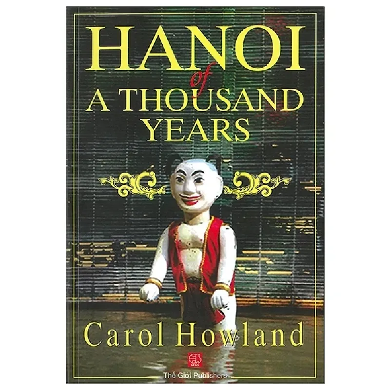 Ha Noi Of A Thousand Years - Hà Nội Một Ngàn Năm - Carol Howland 403056