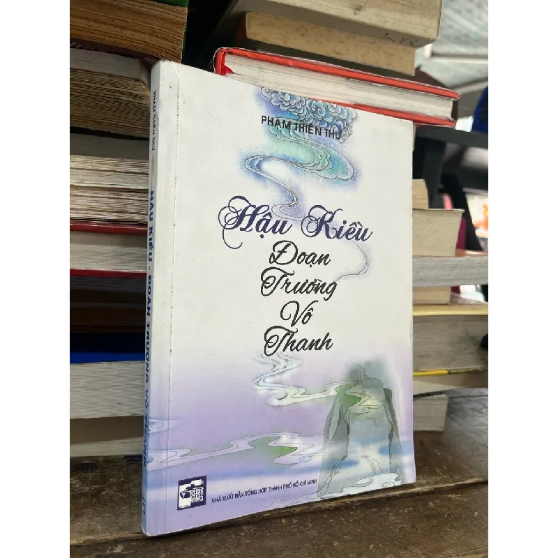 Hậu Kiều đoạn trường vô thanh - Phạm Thiên Thư 703474