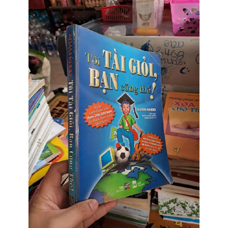 Tôi tài giỏi bạn cũng thế - Adam Khoo - 2012 mới 80% ố - KỸ NĂNG - HCM0111 Blogmeo 281125 710918