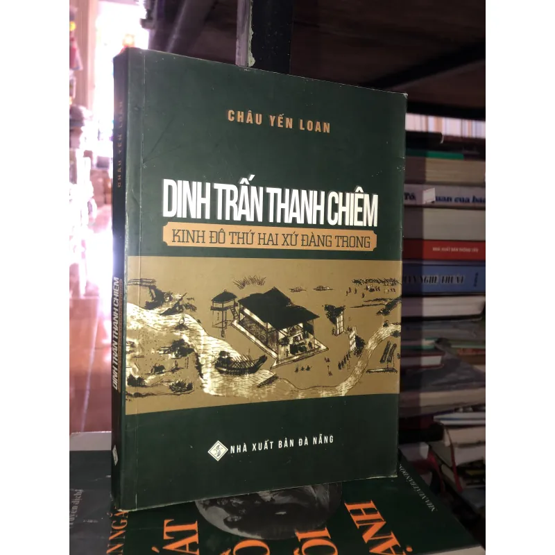 Dinh trấn Thanh Chiêm - Kinh đô thứ hai xứ Đàng Trong - Châu Yến Loan  994566