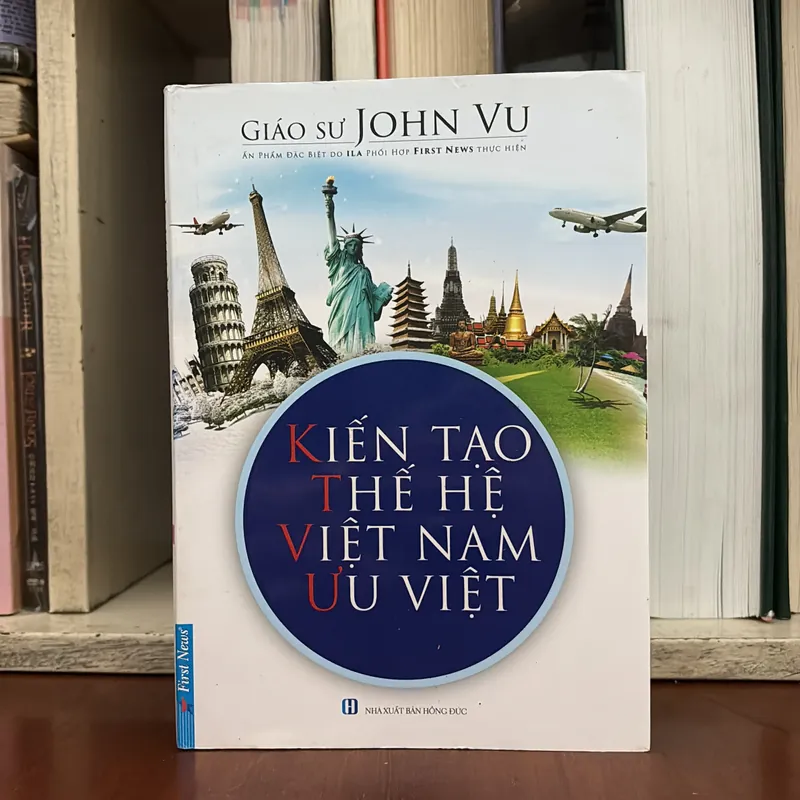 II Sách Kỹ Năng: Kiến Tạo Thế Hệ Việt Nam Ưu Việt (Sách Bìa Cứng) - GIÁO SƯ JOHN VU - 2017 595606