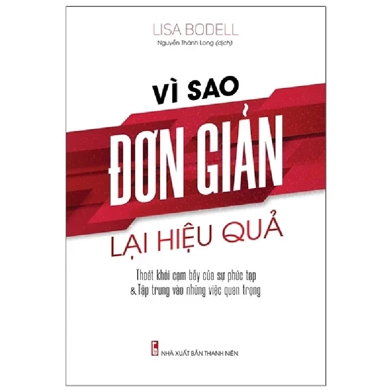 Vì Sao Đơn Giản Lại Hiệu Quả - Lisa Bodell 286220