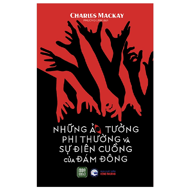 Những Ảo Tưởng Phi Thường Và Sự Điên Cuồng Của Đám Đông - Charles Mackay 402519