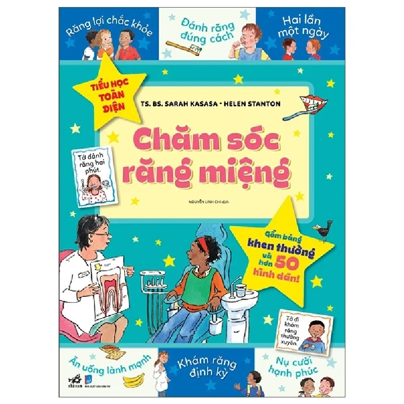 Tiểu Học Toàn Diện - Chăm Sóc Răng Miệng - TS BS Sarah Kasasa, Helen Stanton (Mới 100%) Kiến thức, kỹ năng sống cho trẻ, Nhã Nam - SÁCH ĐẠI HỌC 487018