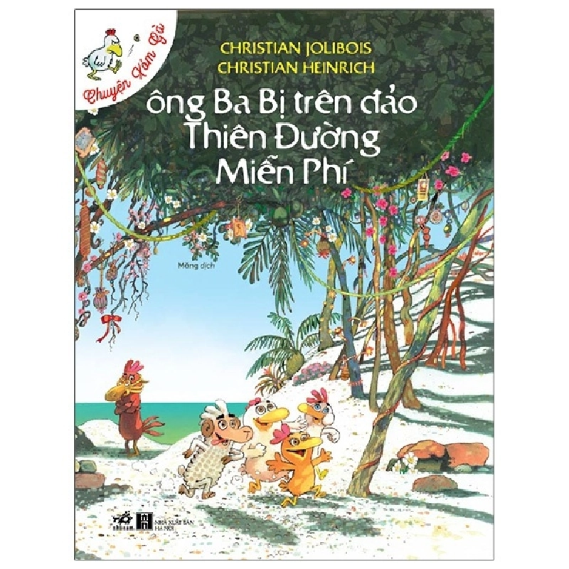 Chuyện xóm gà Ông Ba Bị trên đảo Thiên Đường Miễn Phí - Christian Jolibois-Christian Heinrich 2022 New 100% HCM.PO 346247
