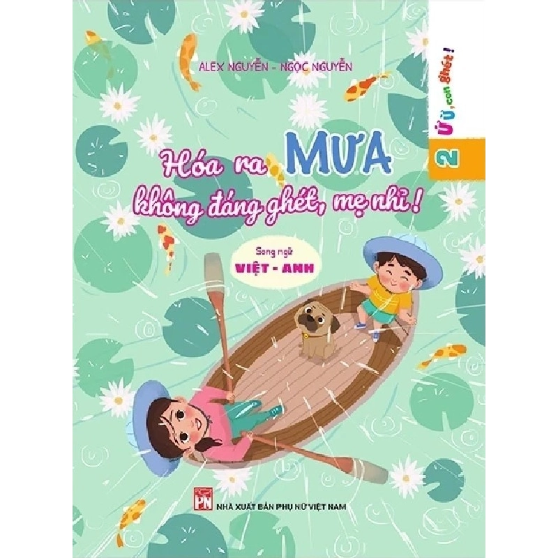 Ứ ừ, con ghét - Hóa ra mưa không đáng ghét mẹ nhỉ? - Alex Nguyễn- Ngọc Nguyễn STB3009 Mẹ và bé 535256