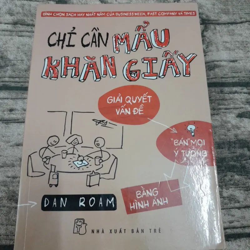 Chỉ cần MẪU KHĂN GIẤY- Giải quyết vấn đề. Tác giả Dan Roam. 763159