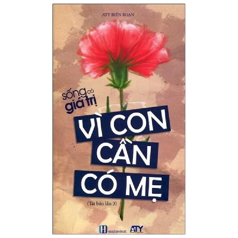 Sống Có Giá Trị - Vì Con Cần Có Mẹ (Tái Bản 2021) - ATY ASB.PO Oreka Blogmeo 230225 394759