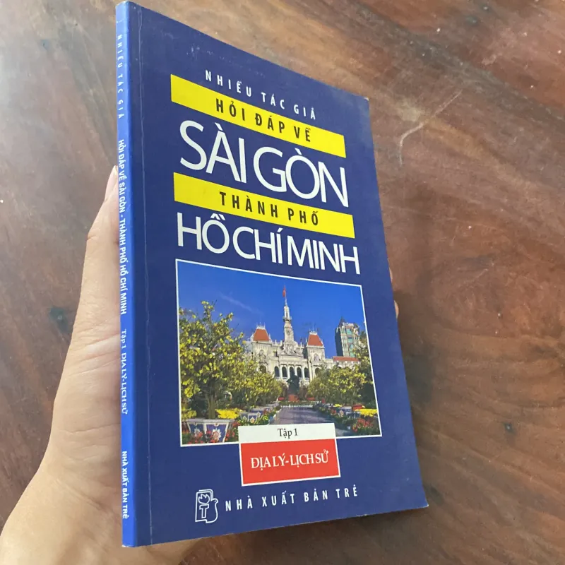 HỎI ĐÁP VỀ SÀI GÒN - THÀNH PHỐ HỒ CHÍ MINH, TẬP 1, ĐỊA LÝ - LỊCH SỬ 1035573