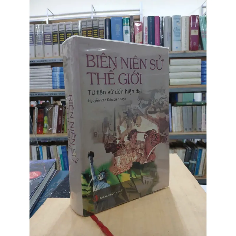 BIÊN NIÊN SỬ THẾ GIỚI TỪ TIỀN SỬ ĐẾN HIỆN ĐẠI (BÌA CỨNG) - NGUYỄN VĂN DÂN 1037041