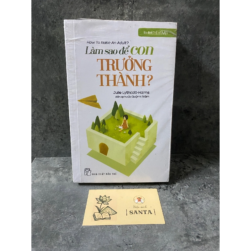 Làm sao để con trưởng thành-Julie Lythcott,Haims- sách chưa qua sd, còn seal,mới 90% 788775