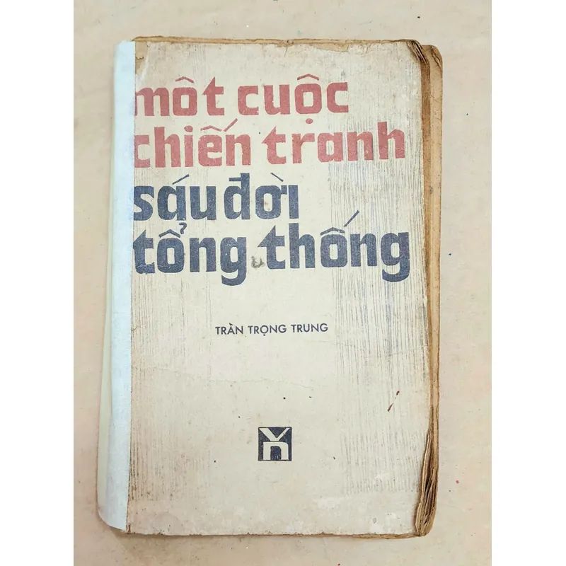 MỘT CUỘC CHIẾN TRANH SÁU ĐỜI TỔNG THỐNG - Trần Trọng Trung 735365