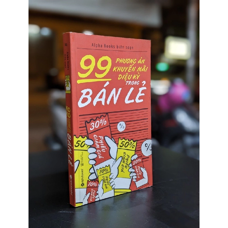 99 phương án khuyến mãi diệu kỳ trong bán lẻ - Alpha Books (Biên soạn) 364136
