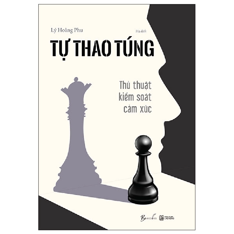 Tự Thao Túng - Thủ Thuật Kiểm Soát Cảm Xúc - Lý Hoằng Phu 452902