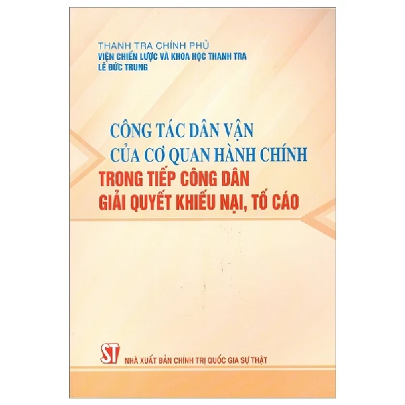 Công Tác Dân Vận Của Cơ Quan Hành Chính Trong Tiếp Công Dân Giải Quyết Khiếu Nại, Tố Cáo - Lê Đức Trung 282262