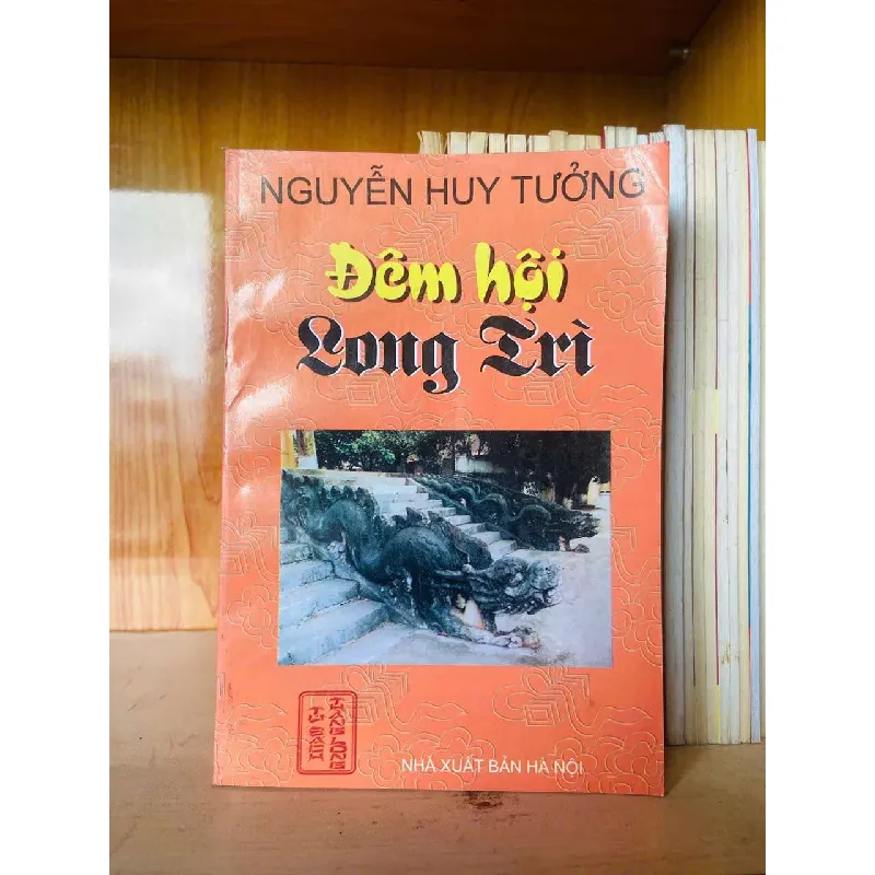 Đêm hội Long Trì - Nguyễn Huy Tưởng LỊCH SỬ - CHÍNH TRỊ - TRIẾT HỌC VAVO0810 594872