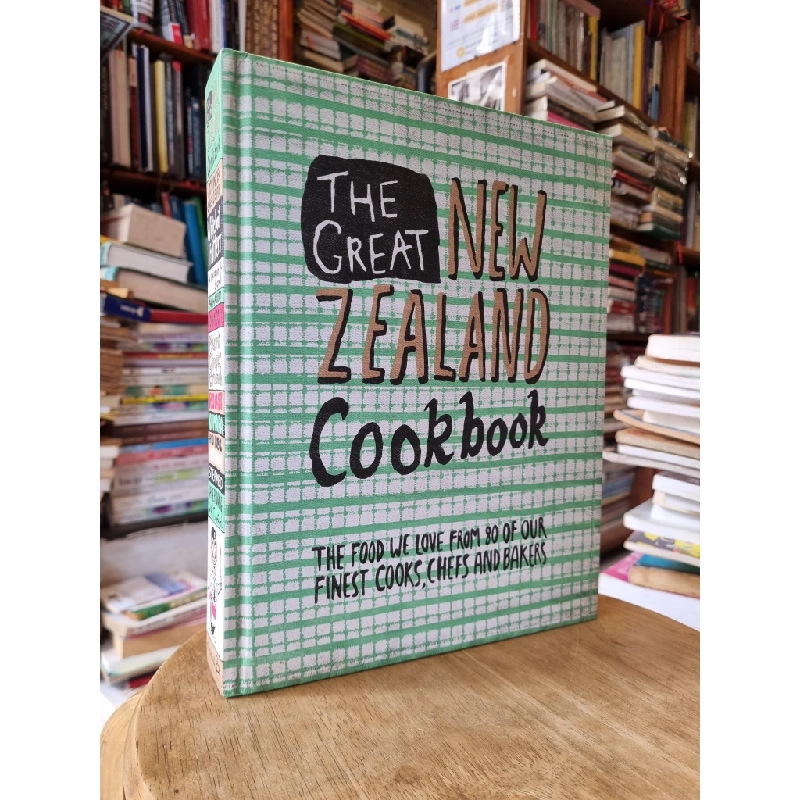 THE GREAT NEW ZEALAND COOKBOOK : The Food We Love From 80 Of Our Finest Cooks, Chefs and Bakers 256469