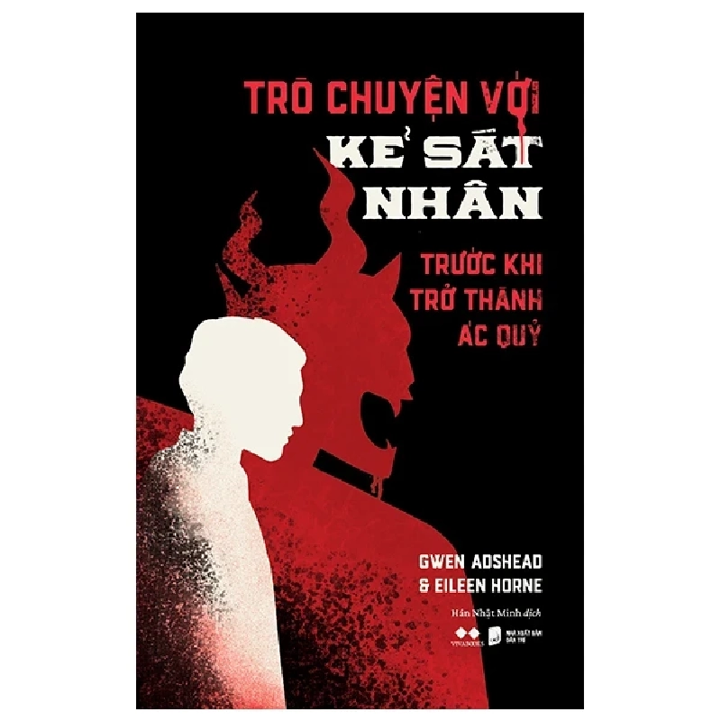 Trò Chuyện Với Kẻ Sát Nhân - Trước Khi Trở Thành Ác Quỷ - Gwen Adshead, Eileen Horne 454263