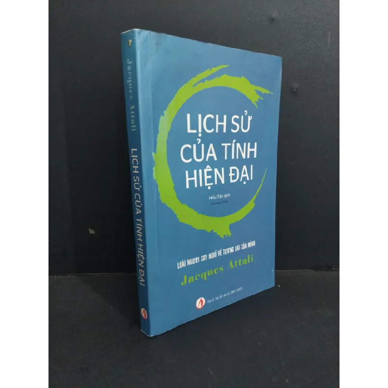 [Sách Cũ SCGR] Lịch sử của tính hiện đại mới 60% ố ẩm có viết trang đầu 2017 HCM2811 Jacques Attali LỊCH SỬ - CHÍNH TRỊ - TRIẾT HỌC 680976