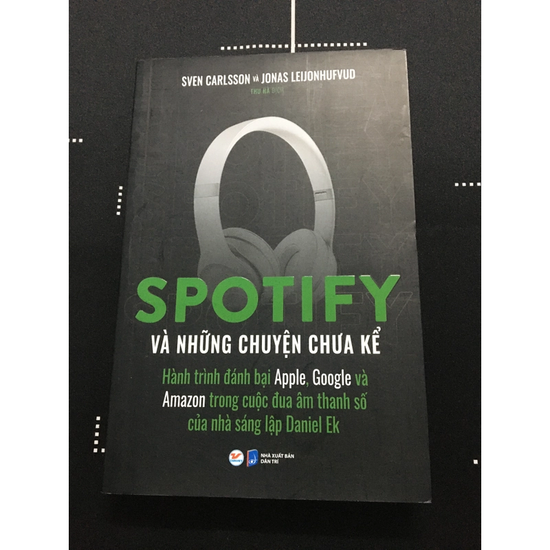 Spotify Và Những Chuyện Chưa Kể. Hành Trình Đánh Bại Apple, Google Và Amazon 327717