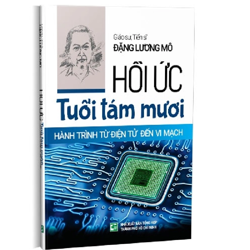 Hồi ức tuổi tám mươi - Hành trình từ điện tử đến vi mạch mới 100% GS.TS. Đặng Lương Mô 2018 HCM.PO 177685