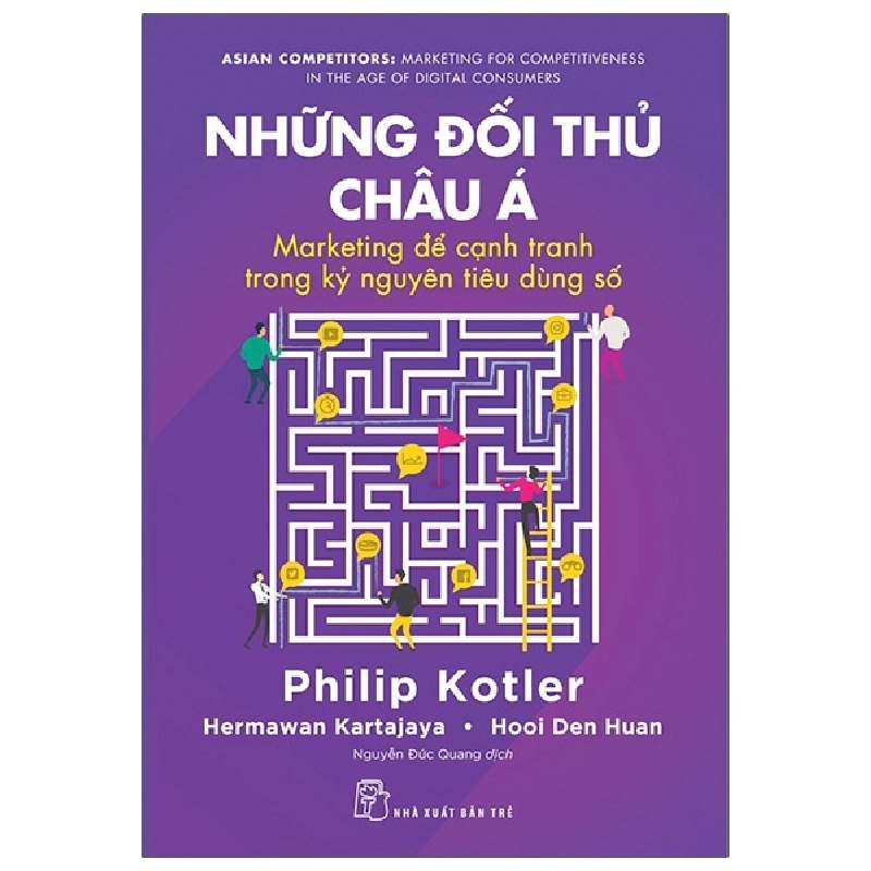 Những đối thủ châu Á: Marketing để cạnh tranh trong kỷ nguyên tiêu dùng số - Philip Kotler, Hermawan Kartajaya, Hooi Den Huan 2022 New 100% HCM.PO 47964