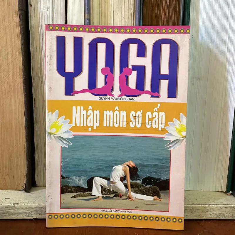 II Sách Sức Khoẻ: Yoga _ Nhập Môn Sơ Cấp - Quỳnh Mai - 2007 574400