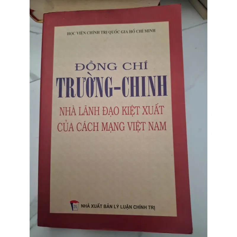 Đồng chí Trường-Chinh - Nhà Lãnh đạo Kiệt xuất của Cách mạng Việt Nam 696435