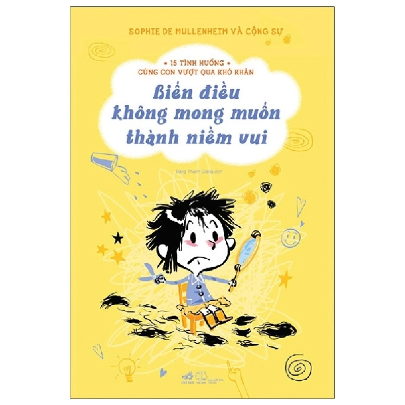 15 Tình Huống Cùng Con Vượt Qua Khó Khăn - Biến Điều Không Mong Muốn Thành Niềm Vui - Sophie De Mullenheim và cộng sự 293080