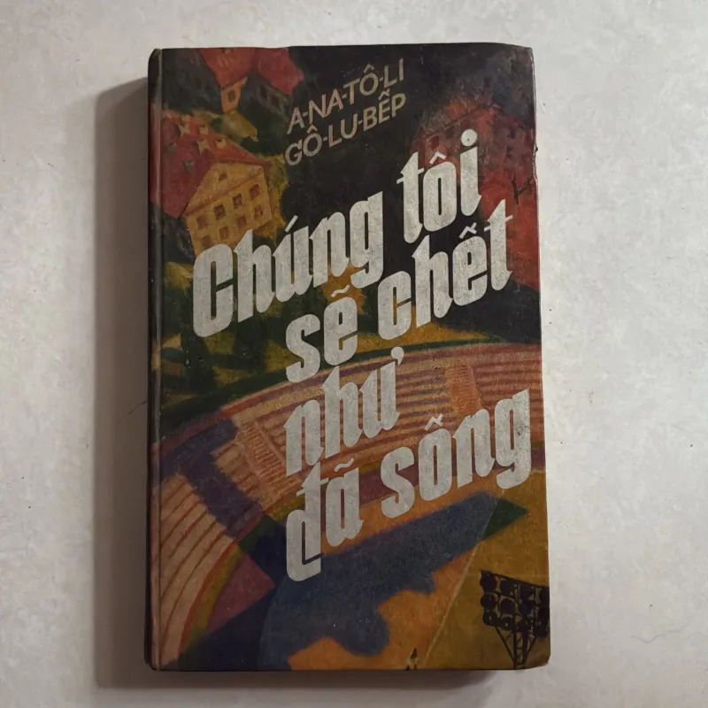 Chúng tôi sẽ chết như đã sống - 1985s (Bìa cứng) 778185