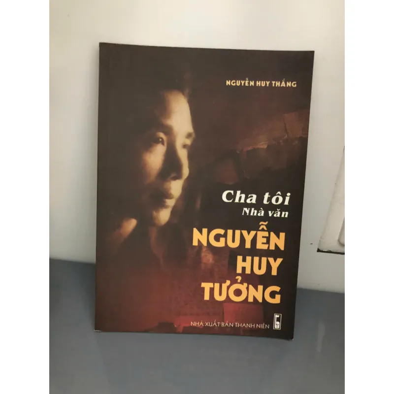 Cha Tôi Nhà Văn Nguyễn Huy Tưởng – Tác giả: Nguyễn Huy Thắng 601047