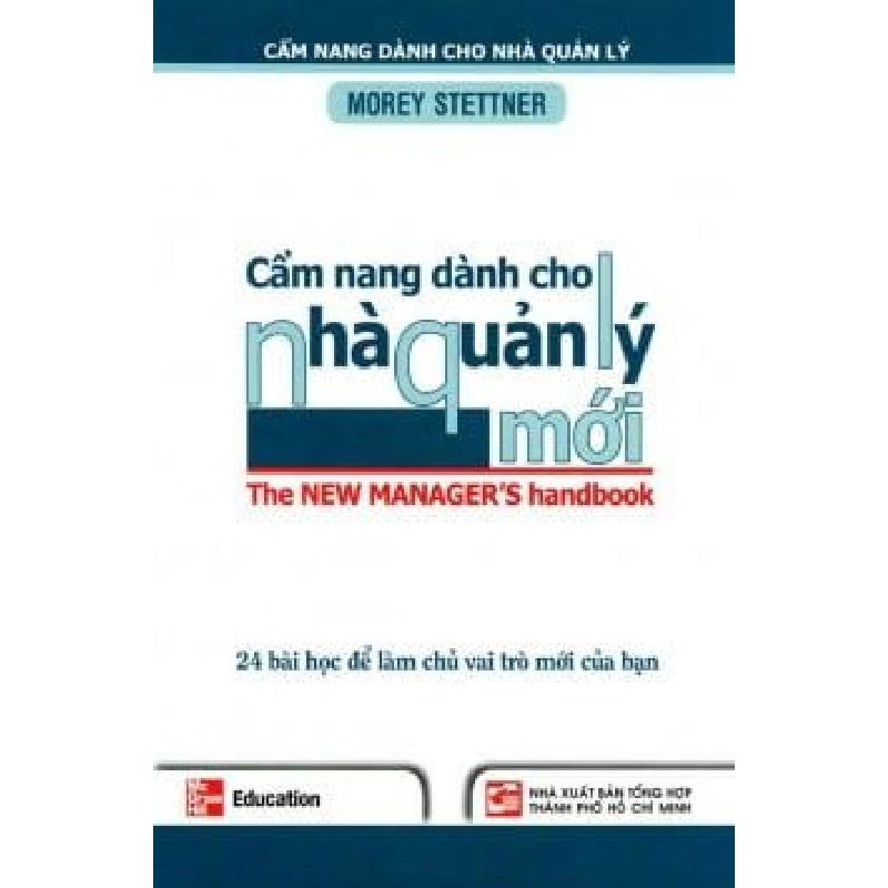 Cẩm Nang Dành Cho Nhà Quản Lý Mới - 24 Bài Học Để Làm Chủ Vai Trò Mới Của Bạn - Morey Stettne ASB.PO Oreka Blogmeo 230225 394694